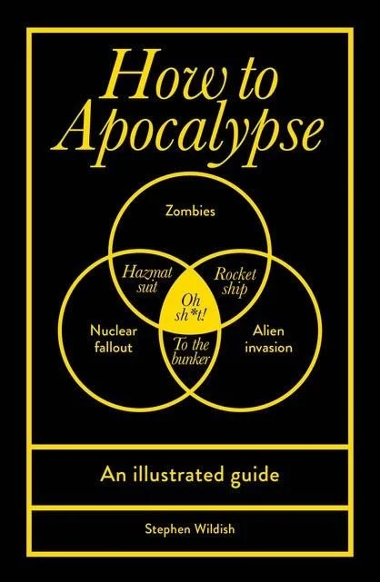 HOW TO APOCALYPSE: AN ILLUSTRATED GUIDE