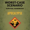 Worst Case Scenario Survival Handbook - Apocalypse